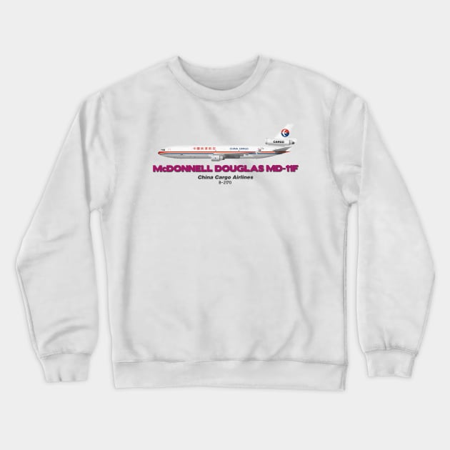 McDonnell Douglas MD-11F - China Cargo Airlines Crewneck Sweatshirt by TheArtofFlying